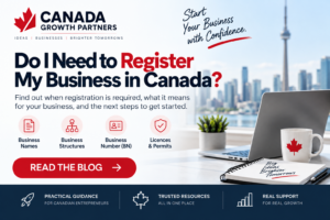 Do I Need to Register My Business in Canada?