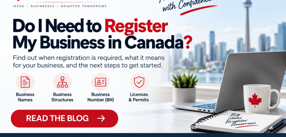 Do I Need to Register My Business in Canada? Do I Need to Register My Business in Canada?